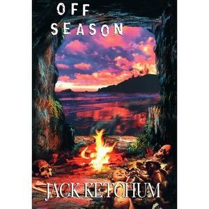 Off Season - Unexpurgated Hard Cover Edition -- Jack Ketchum